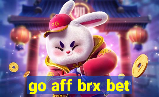 go aff brx bet